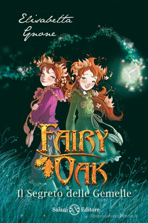 Il segreto delle gemelle. Fairy Oak. Nuova ediz. vol.1 di Elisabetta Gnone edito da Salani