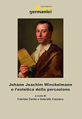 Johann Joachim Winckelmann e l'estetica della percezione edito da Istituto Italiano di Studi Germanici