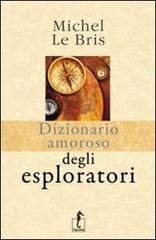 Dizionario amoroso degli esploratori di Michel Le Bris edito da L'Ippocampo