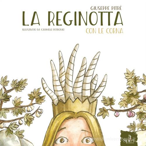 La reginotta con le corna. Ediz. illustrata di Giuseppe Pitrè edito da Splen