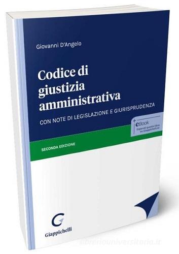 Codice di giustizia amministrativa. Con note di legislazione e giurisprudenza di Giovanni D'Angelo edito da Giappichelli