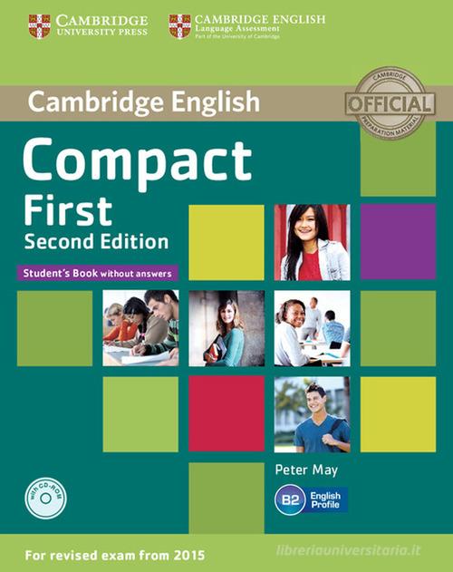 Compact first. Student's book. Without answers.Per le Scuole superiori. Con CD-ROM. Con espansione online di Peter May edito da Cambridge