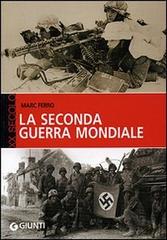 La seconda guerra mondiale di Marc Ferro edito da Giunti Editore