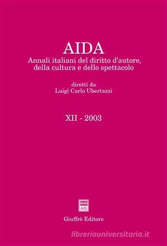 Aida. Annali italiani del diritto d'autore, della cultura e dello spettacolo (2003) edito da Giuffrè