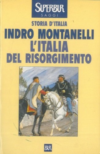 L' Italia del Risorgimento di Indro Montanelli edito da BUR Biblioteca Univ. Rizzoli