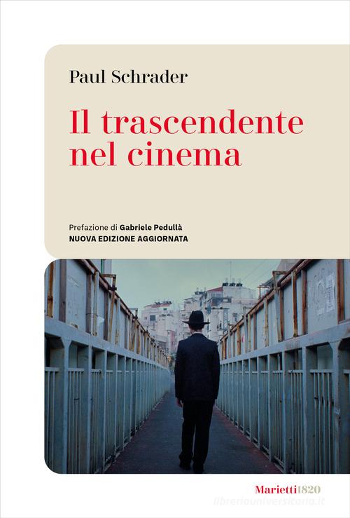 Il trascendente nel cinema. Ozu, Bresson, Dreyer. Nuova ediz. di Paul Schrader edito da Marietti 1820