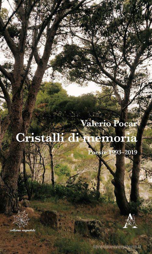 Cristalli di memoria. Poesie 1993-2019 di Valerio Pocar edito da Aracne