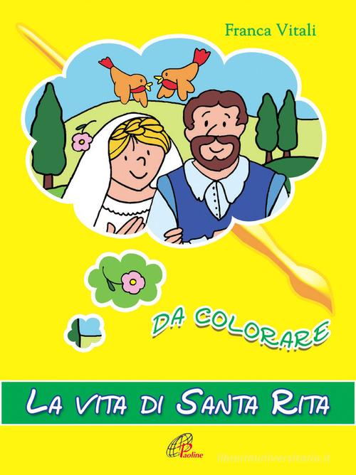 La vita di santa Rita. Da colorare. Ediz. illustrata di Franca Vitali edito da Paoline Editoriale Libri