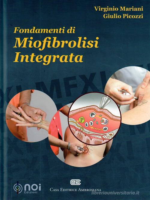 Fondamenti di miofibrolisi integrata di Virginio Mariani, Giulio Picozzi edito da Noi