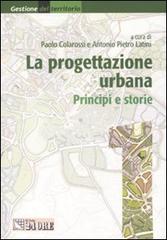 La progettazione urbana. Principi e storie vol.1 edito da Il Sole 24 Ore