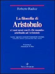 La filosofia di Aristobulo e i suoi nessi con il «De mundo» attribuito ad Aristotele. Con due appendici contenenti i frammenti di Aristobulo di Roberto Radice edito da Vita e Pensiero