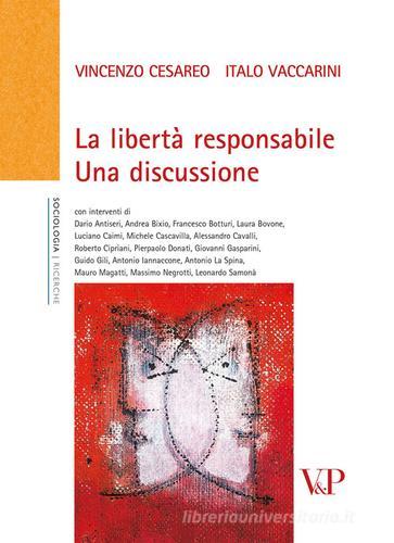 La libertà responsabile. Una discussione di Vincenzo Cesareo, Italo Vaccarini edito da Vita e Pensiero