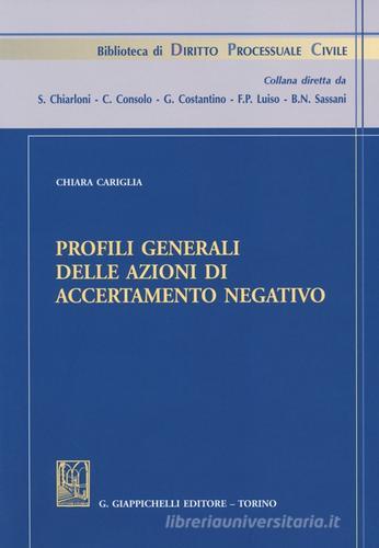 Profili generali delle azioni di accertamento negativo di Chiara Cariglia edito da Giappichelli