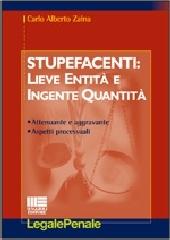 Stupefacenti: lieve entità e ingente quantità di Zaina C. Alberto edito da Maggioli Editore