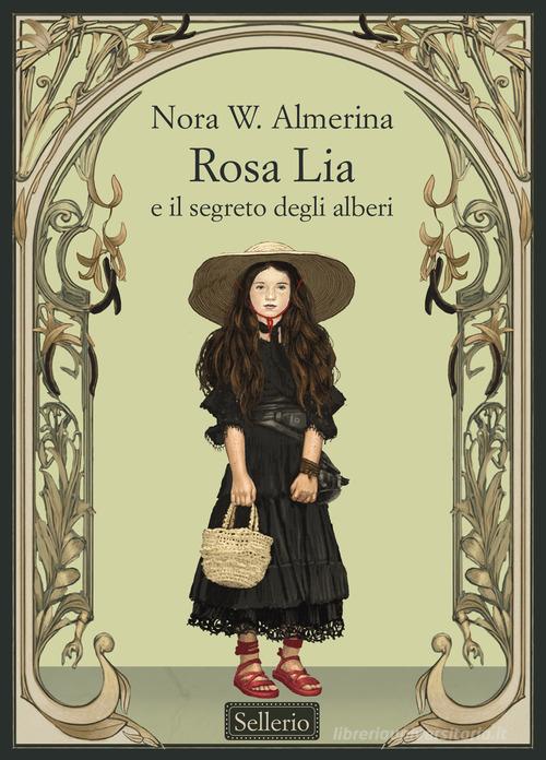 Rosa Lia e il segreto degli alberi di Nora W. Almerina edito da Sellerio Editore Palermo