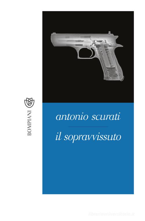 Il sopravvissuto di Antonio Scurati edito da Bompiani