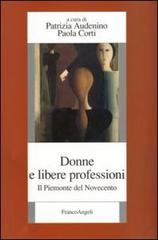 Donne e libere professioni. Il Piemonte del Novecento edito da Franco Angeli