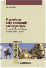 Il populismo nelle democrazie contemporanee. Il caso del Front National di Jean Marie Le Pen di Sara Gentile edito da Franco Angeli