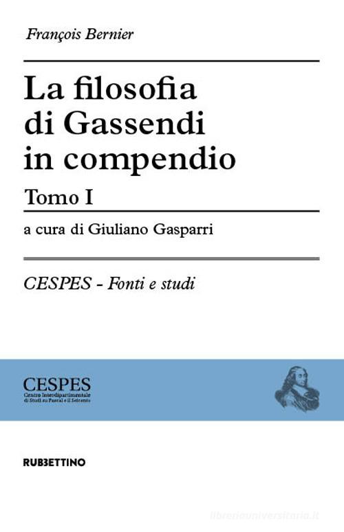 La filosofia di Gassendi in compendio vol.1 di François Bernier edito da Rubbettino