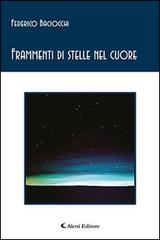 Frammenti di stelle nel cuore di Federico Baciocchi edito da Aletti