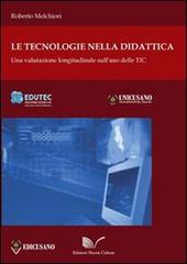 Le tecnologie nella didattica. Una valutazione longitudinale sull'uso delle TIC di Roberto Melchiori edito da Nuova Cultura