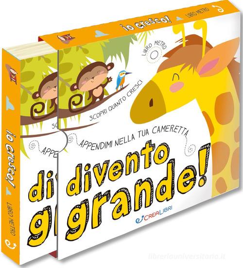 Divento grande! Libro metro. Ediz. a colori edito da Crealibri