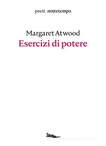 Esercizi di potere di Margaret Atwood edito da Nottetempo