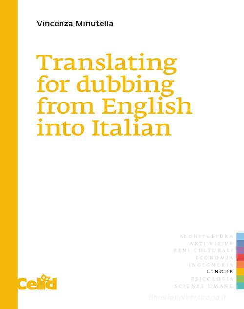 Translating for dubbing from English into Italian di Vincenza Minutella edito da CELID