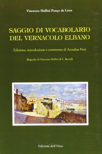 Saggio di vocabolario del vernacolo elbano di Vincenzo Mellini Ponce de Leon edito da Edizioni dell'Orso