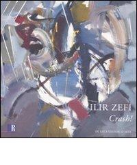 Ilir Zefi. Crash! Catalogo della mostra (Roma, 2-26 febbraio 2008) edito da De Luca Editori d'Arte