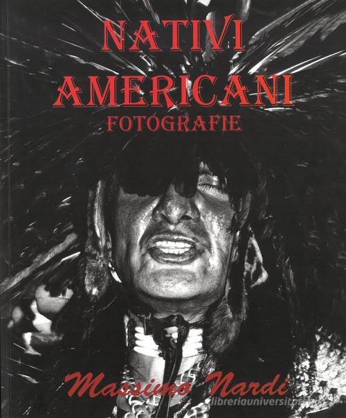 Nativi americani. Fotografie. Ediz. illustrata di Massimo Nardi edito da Bandecchi & Vivaldi