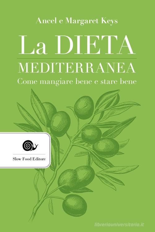 La dieta mediterranea. Come mangiare bene e stare bene di Ancel Keys, Margaret Keys edito da Slow Food