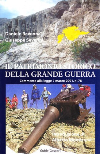 Il patrimonio della grande guerra. Commento alla legge 7 marzo 2001 n. 78 di Daniele Ravenna, Giuseppe Severini, Alberto Monticone edito da Gaspari