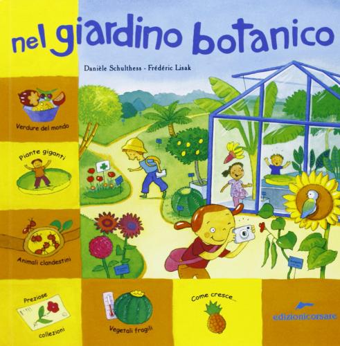 Nel giardino botanico. Ediz. illustrata di Fréderic Lisak, Danièle Schulthess edito da Edizioni Corsare