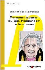Pensieri sparsi su Dio, Ratzinger e la Chiesa di Cristian Porcino edito da Il Rovescio
