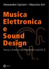 Musica elettronica e sound design vol.2 di Alessandro Cipriani, Maurizio Giri edito da ConTempoNet