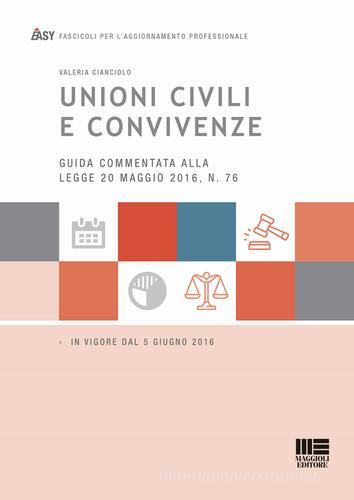 Unioni civili e convivenze di Valeria Cianciolo edito da Maggioli Editore