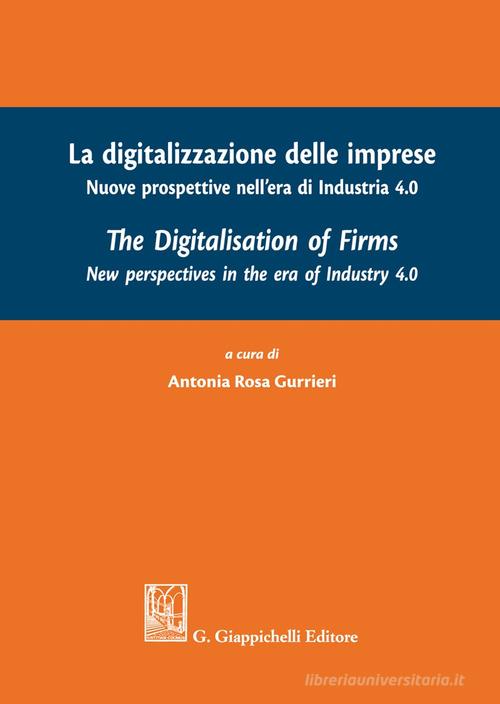 La digitalizzazione delle imprese. Nuove prospettive nell'era di Industria 4.0. Ediz. italiana e inglese edito da Giappichelli