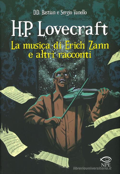 La musica di Erich Zann e altri racconti da H. P. Lovecraft di D. D. Bastian, Sergio Vanello edito da Edizioni NPE
