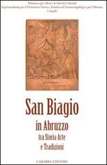 San Biagio. In Abruzzo tra storia, arte e tradizioni edito da Carabba