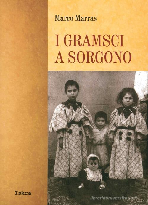 I Gramsci a Sorgono di Marco Marras edito da Iskra