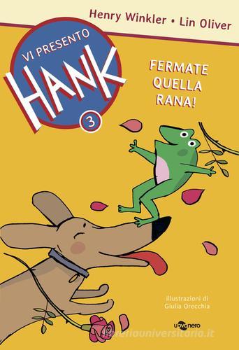 Fermate quella rana! Vi presento Hank vol.3 di Henry Winkler, Lin Oliver edito da Uovonero