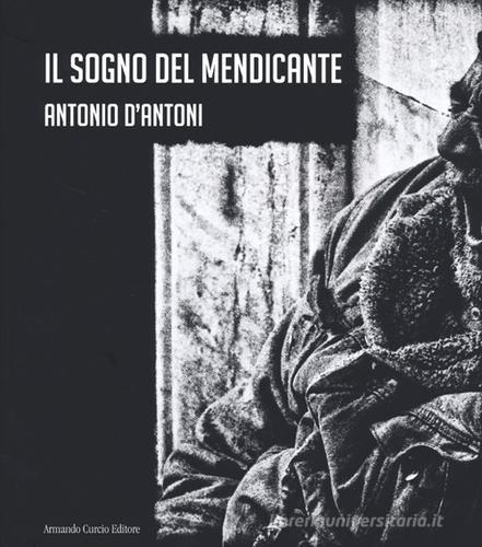Il sogno del mendicante di Antonio D'Antoni edito da Curcio