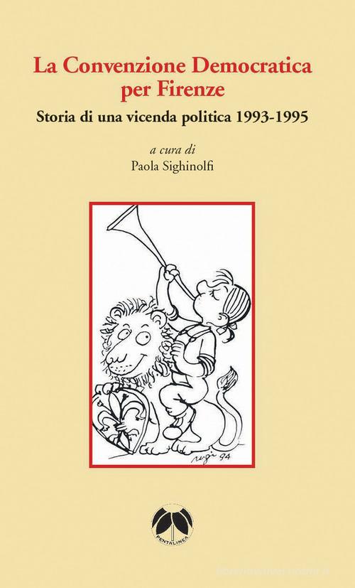 La Convenzione Democratica per Firenze. Storia di una vicenda politica 1993-1995 edito da Pentalinea