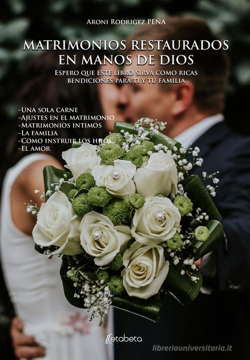 Matrimonios restaurados en manos de Dios di Aroni Rodríguez Peña edito da EBS Print