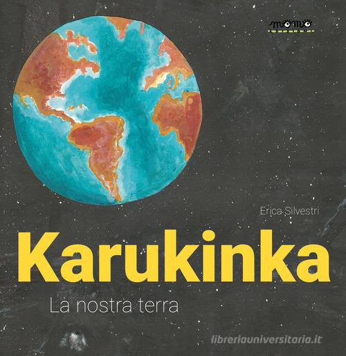Karukinka. La nostra terra. Ediz. a colori di Erica Silvestri edito da Momo Edizioni