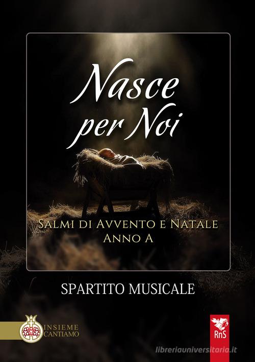 Nasce per noi. Salmi di avvento e Natale. Anno A. Spartito musicale edito da Edizioni RnS
