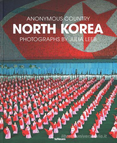 North Korea. Ediz. inglese, tedesca e francese di Julia Leeb edito da TeNeues