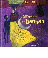 All'ombra del baobab. L'Africa nera in 30 filastrocche. Con CD audio di Chantal Grosléziat, Élodie Nouhen edito da Mondadori