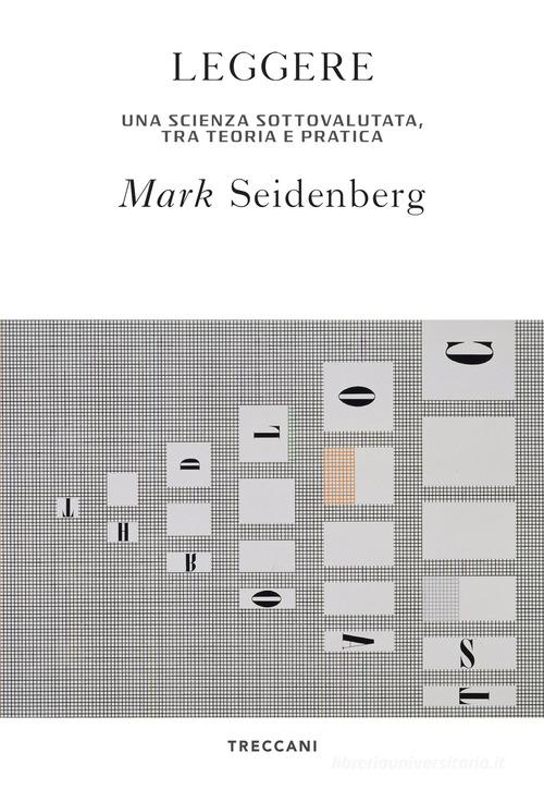 Leggere. La scienza sottovalutata, tra teoria e pratica di Mark Seidenberg edito da Treccani